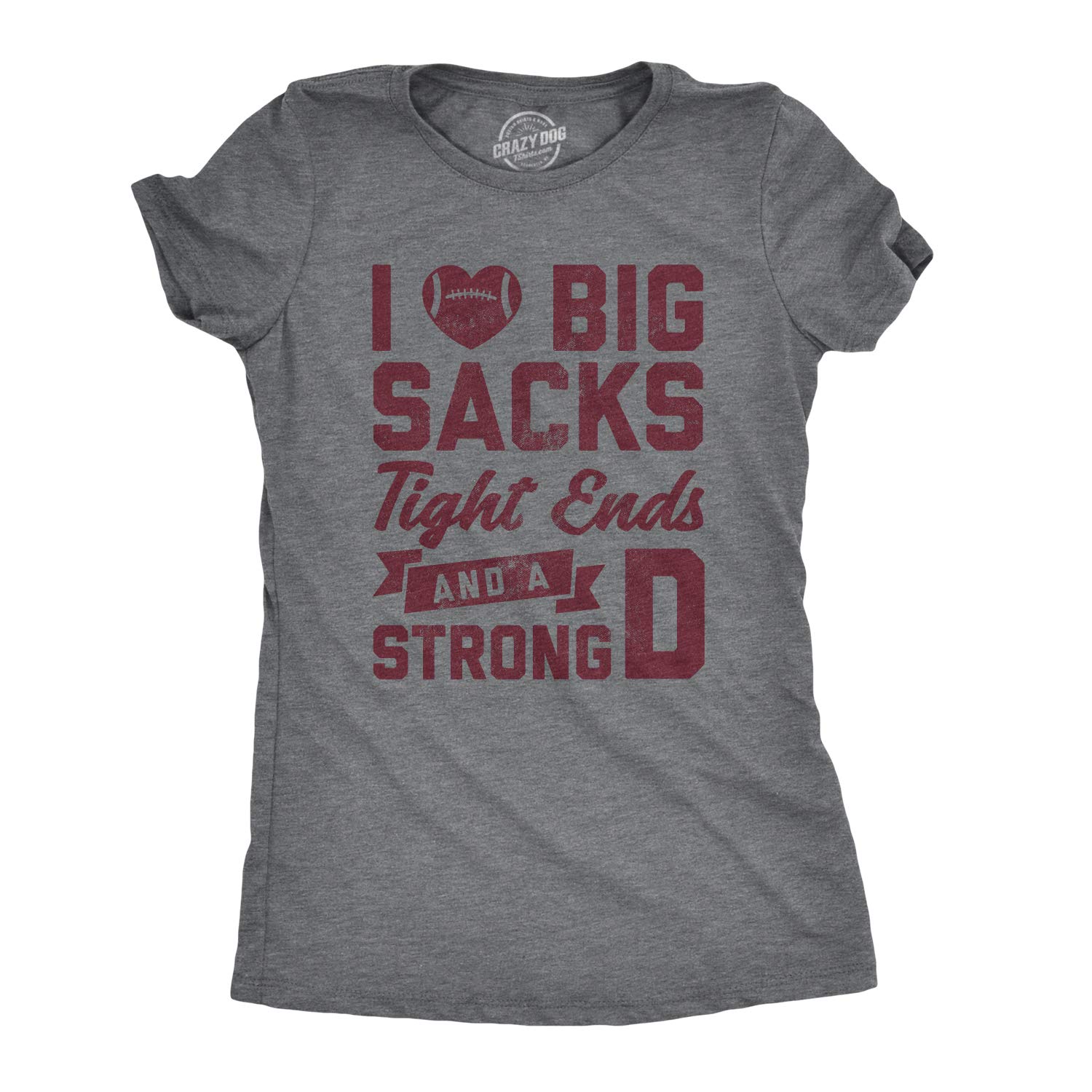 Funny Women's Football T-Shirt - I Love Big Sacks Tight Ends and A Strong D - Cute Sports Humor Tee for Game Day, Tailgating & Football Fans