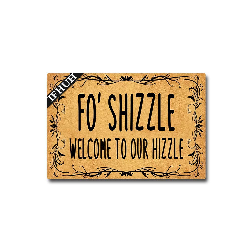 Funny Welcome Doormat - 'Fo' Shizzle Welcome to My Hizzle' Monogram Indoor/Outdoor Entrance Mat 23.6x15.7 Inches - Perfect for Front Door, Porch, Apartment & Housewarming Gifts