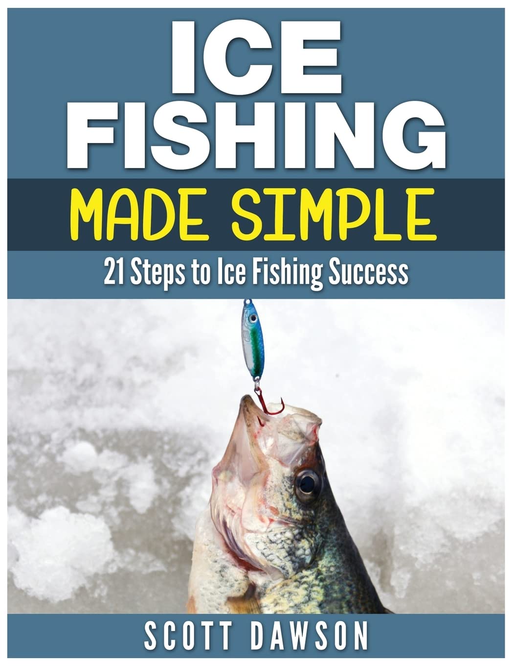 21 Easy Steps to Ice Fishing Success - Beginner's Guide & Essential Tips for Winter Fishing Adventures