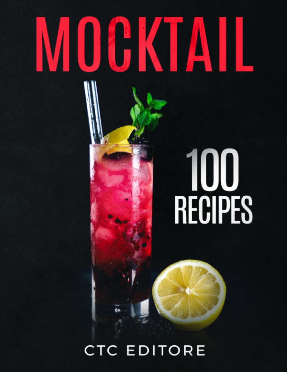Mocktails: 2 Books in 1 with 100 Non-Alcoholic Cocktail Recipes - Perfect for Parties, Family Gatherings & Sober Celebrations