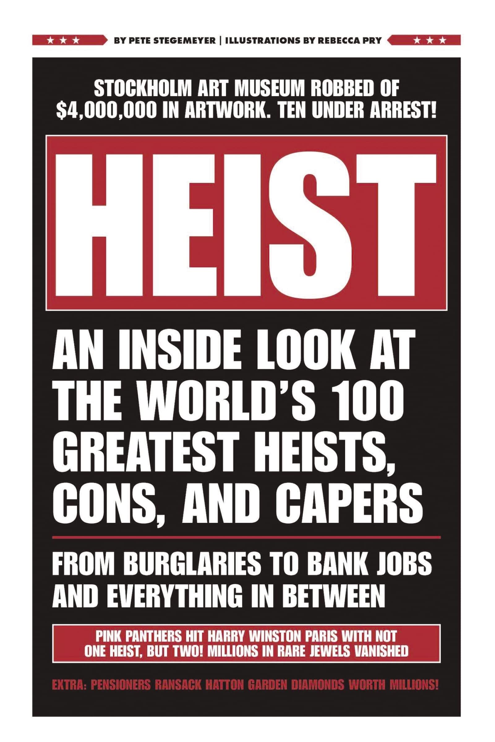 HEIST: Inside the World's 100 Greatest Heists, Cons & Capers - True Crime Stories of Burglaries, Bank Jobs & More | Perfect for Crime Enthusiasts & History Buffs