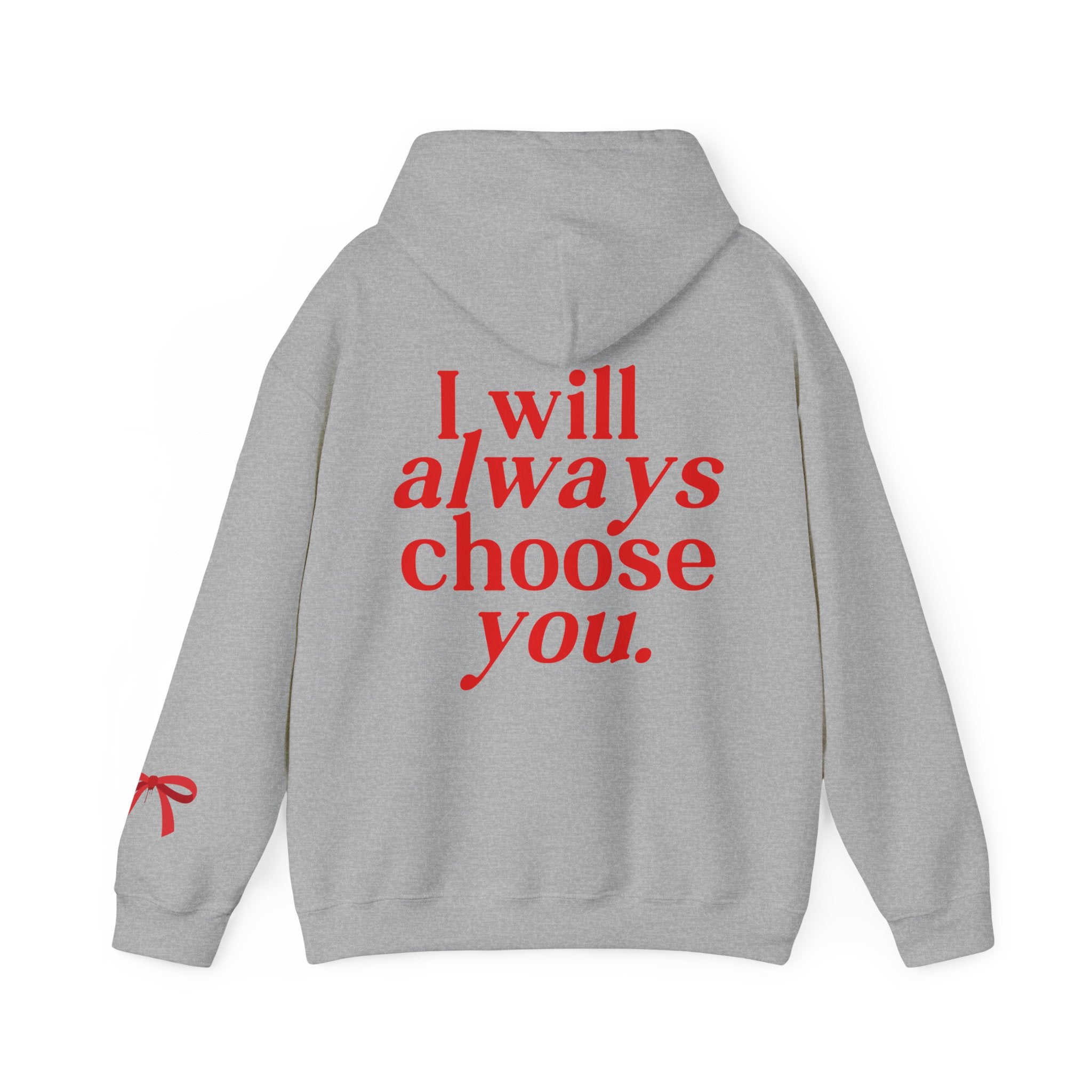 I Will Always Choose You Hoodie - Soft & Comfortable Pullover Sweatshirt for Men & Women - Perfect for Couples, Gifts, and Casual Wear