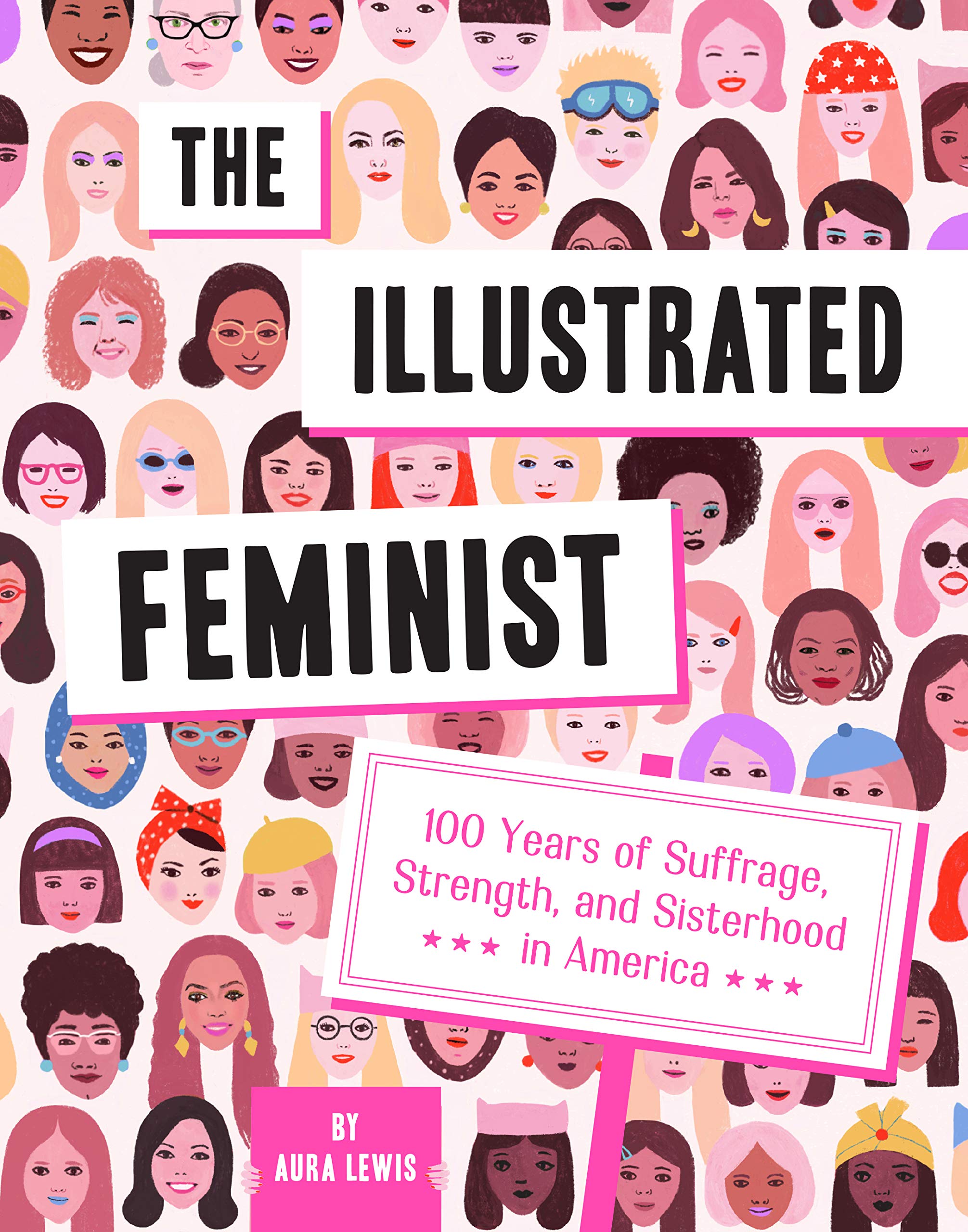 The Illustrated Feminist: 100 Years of Women's Suffrage, Empowerment & Solidarity in America - Perfect for History Buffs, Book Clubs & Feminist Studies