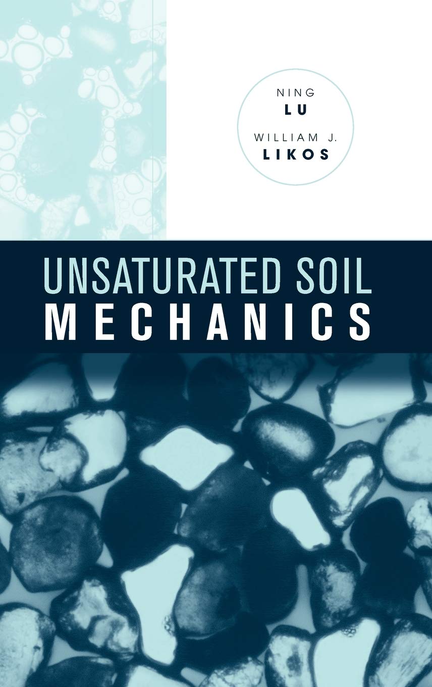 Unsaturated Soil Mechanics - Principles, Analysis & Applications for Geotechnical Engineering & Construction Projects