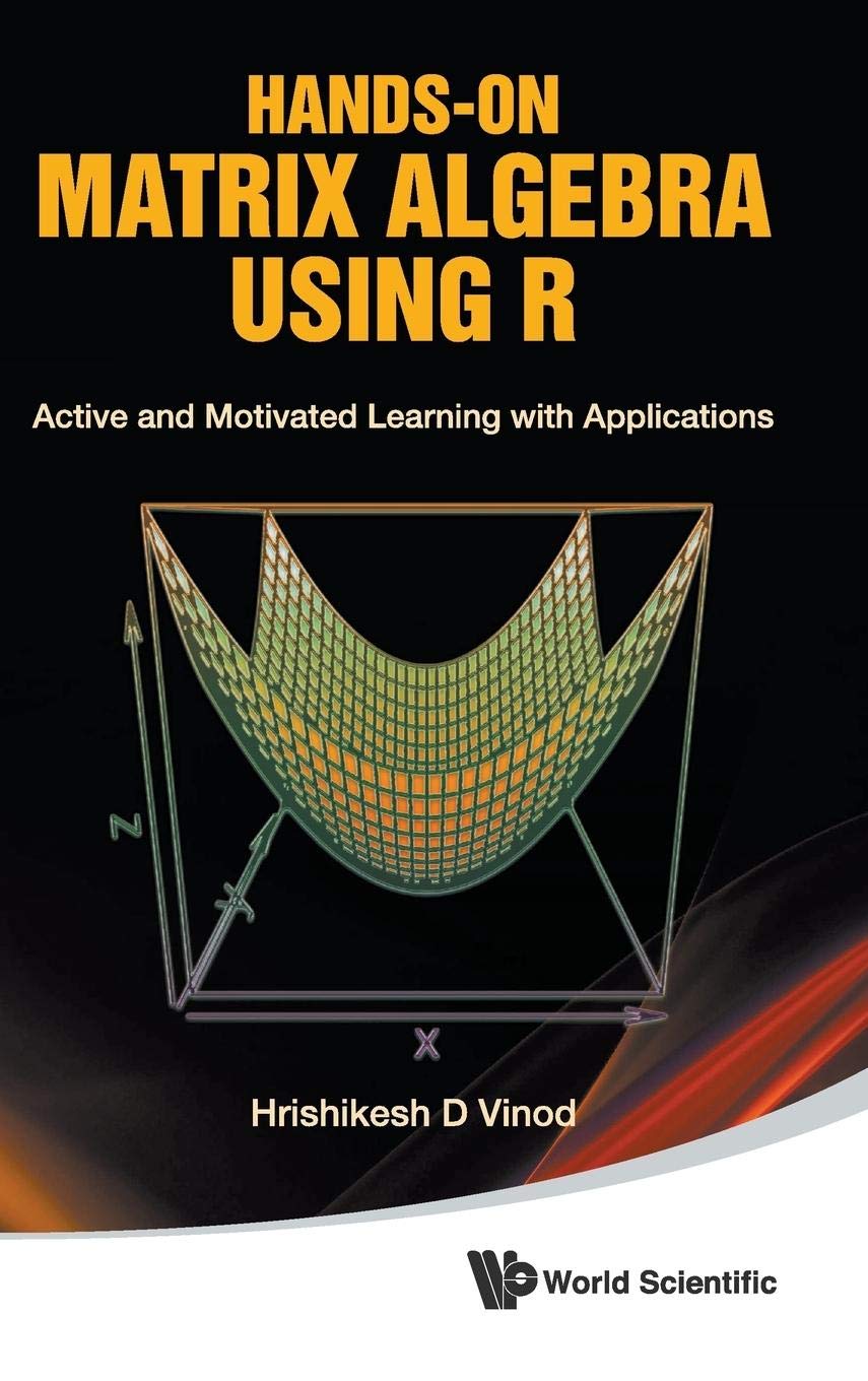 **Hands-On Matrix Algebra Using R: Active & Motivated Learning with Applications | Data Science, Machine Learning & Statistical Analysis**