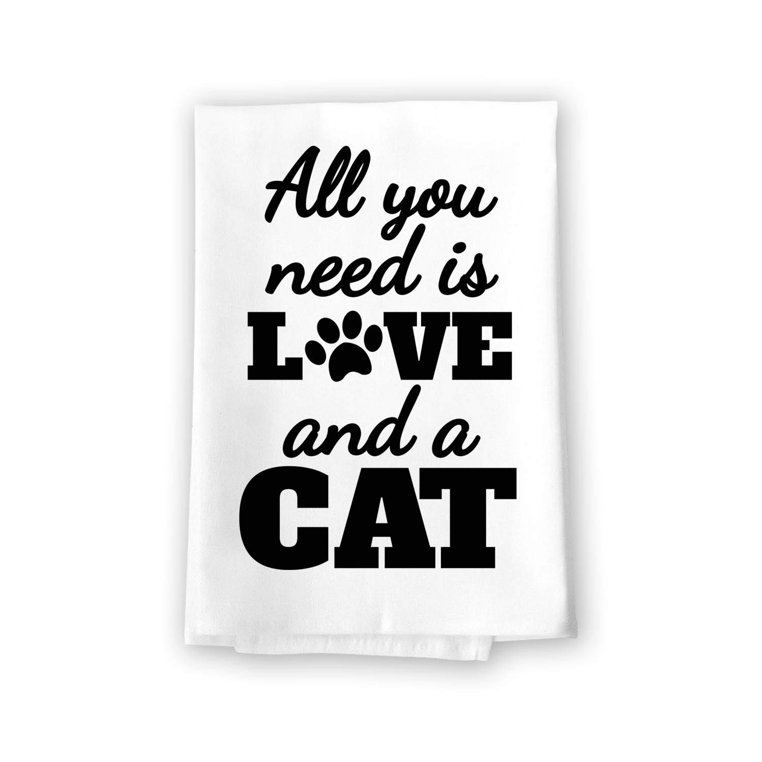 Funny Cat Kitchen Towel - 'All You Need is Love and a Cat' Cotton Dish Towel for Pet Lovers, 27x27 Inch Multi-Purpose Flour Sack Towel - Perfect for Cooking, Cleaning, and Gifts (Honey Dew Gifts #10360)