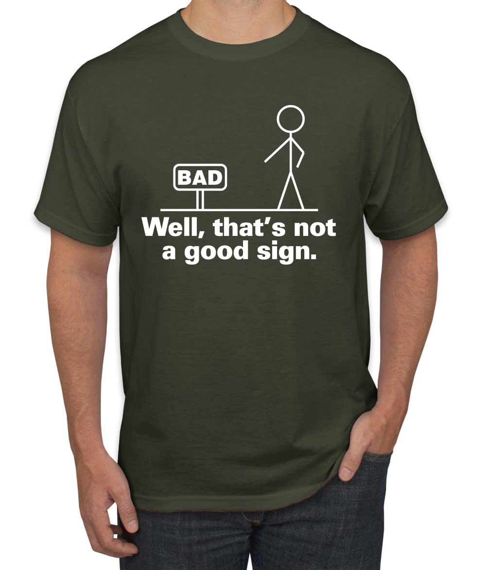 Funny Bad Well That's Not a Good Sign Humor Graphic T-Shirt for Men | Trendy Sarcastic Tee for Casual Wear, Parties & Gifts