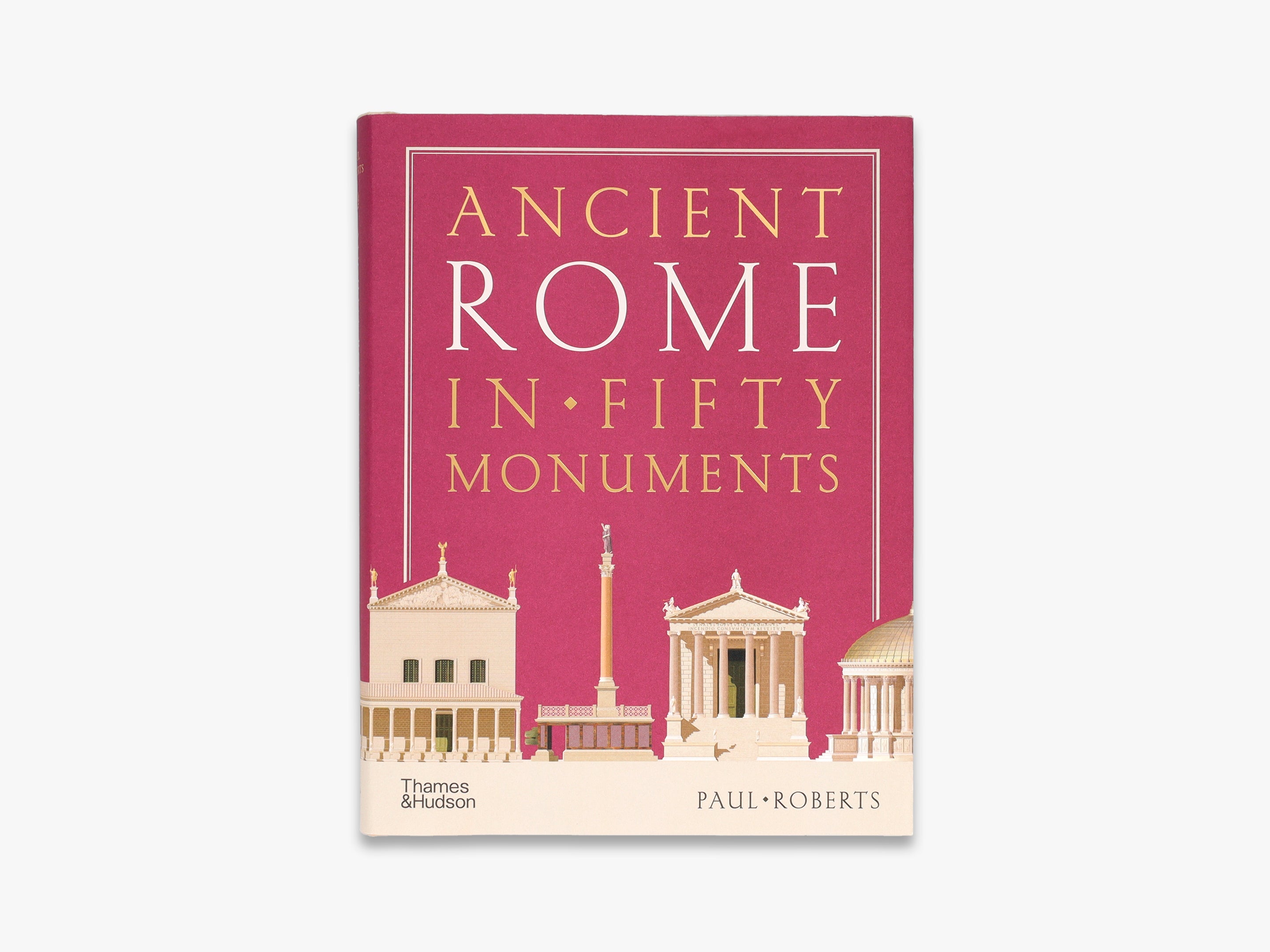 Ancient Rome in Fifty Monuments: Explore Iconic Landmarks & History | Perfect for History Buffs, Travel Planning & Classroom Learning