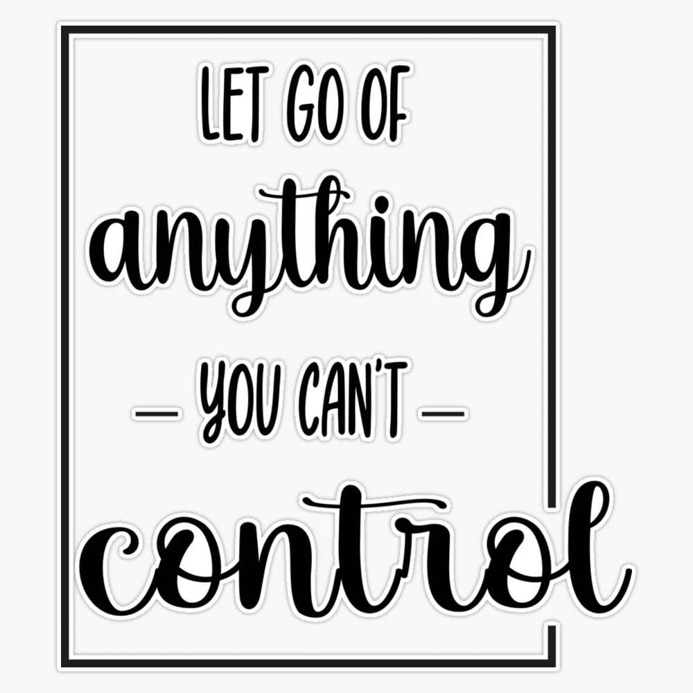 Let Go of What You Can't Control - Motivational Vinyl Magnet Sticker (5 Inch) - Perfect for Fridge, Locker & Office Decor