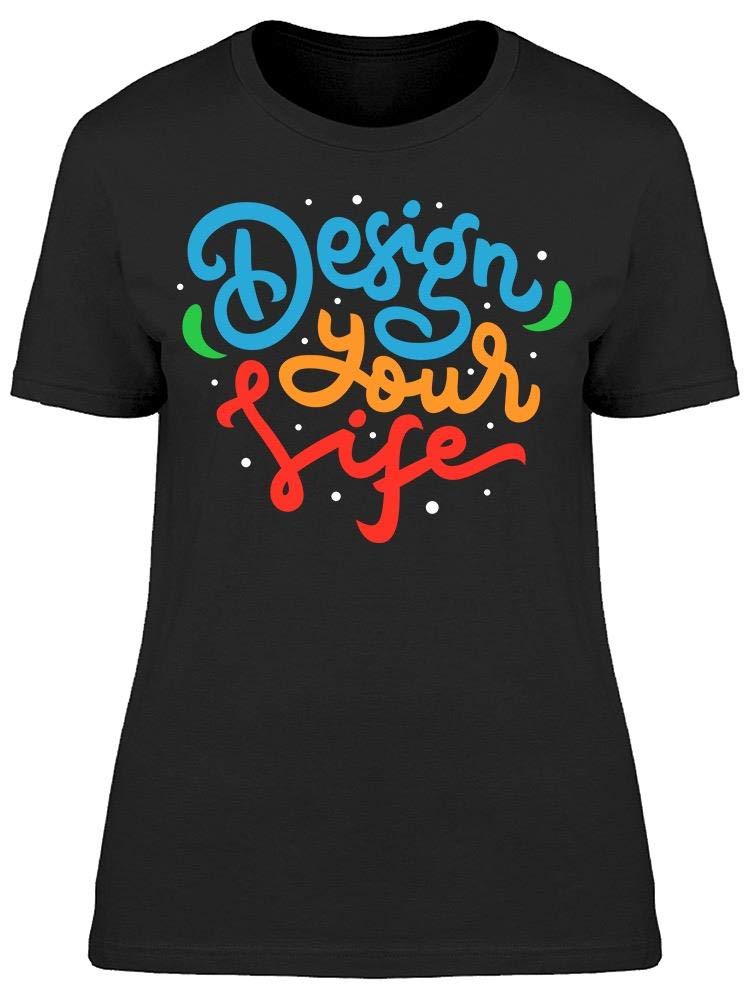 Design Your Life Graphic T-Shirt for Women - Soft Cotton Casual Tee - Perfect for Everyday Wear, Workouts & Outings