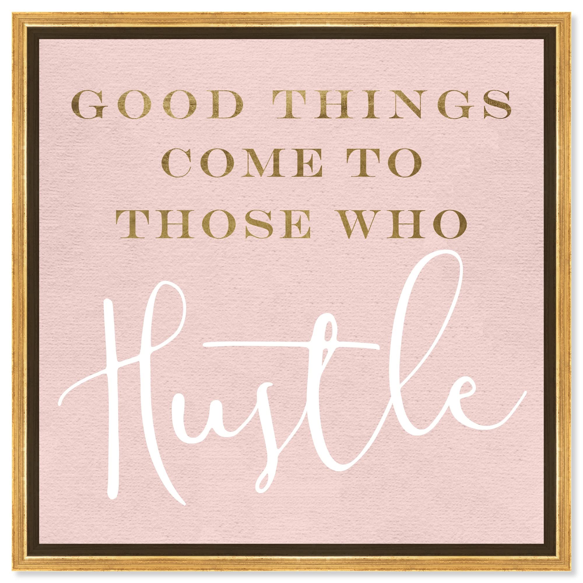 Oliver Gal Artist Co. Typography Wall Art - Framed Canvas Prints with Inspirational Quotes & Sayings - Good Things & Hustle in Blush - 30x30 Inch Gold Floater Frame - Perfect for Living Room, Bedroom & Office Décor