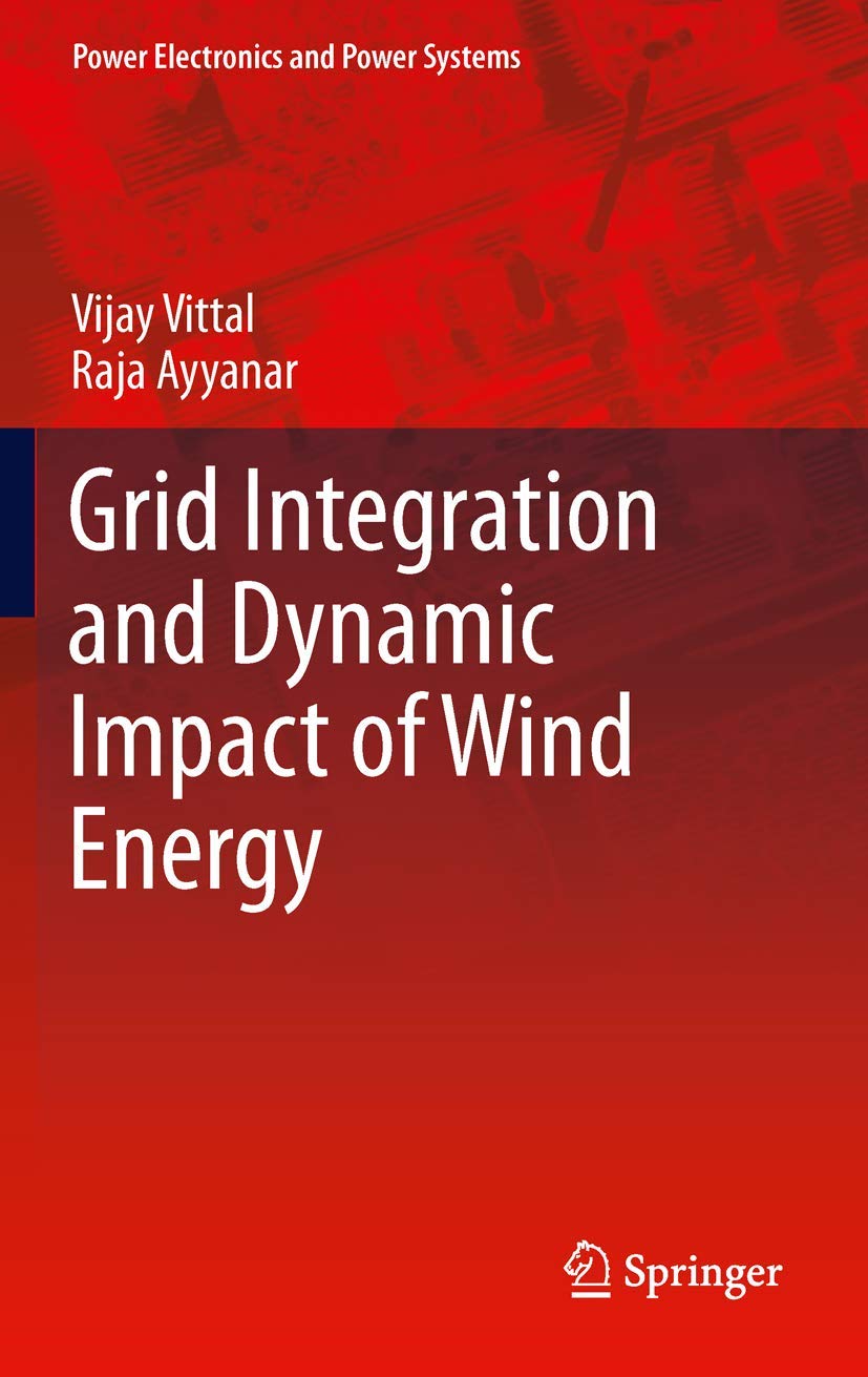 Wind Energy Grid Integration & Dynamic Impact - Power Electronics & Power Systems for Renewable Energy Solutions | Ideal for Engineers, Researchers & Energy Professionals