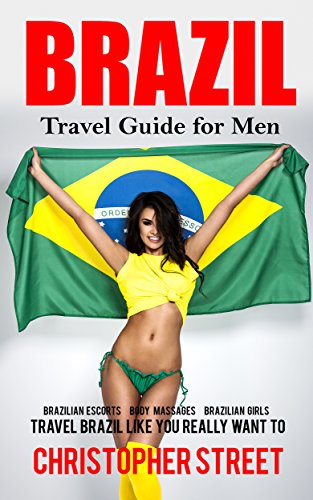Ultimate Brazil Travel Guide for Men: Explore Rio de Janeiro, Local Culture & Hidden Gems | Adventure, Nightlife & Relaxation Tips | Perfect for Solo Travelers & Group Trips