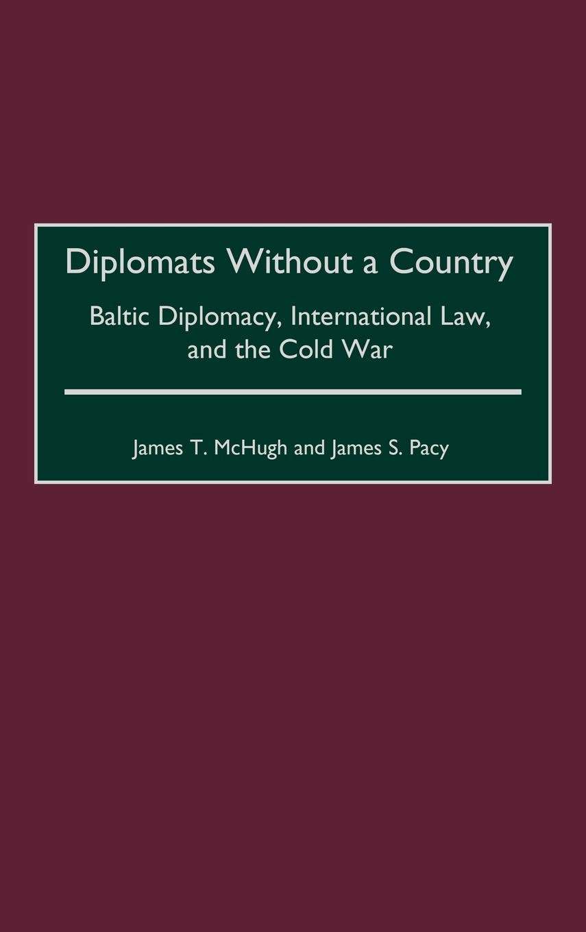 Diplomats Without a Country: Baltic Diplomacy, International Law & Cold War History Book - Study World History, International Relations & Political Science - Perfect for Historians, Students & Researchers