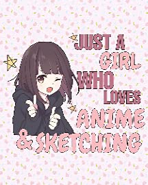 Just a Girl Who Loves Anime & Sketching
