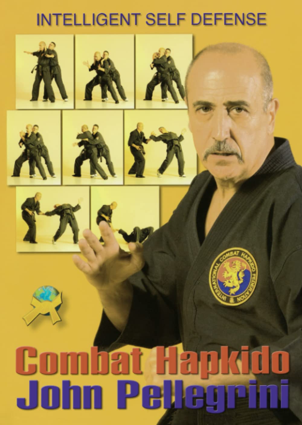 Combat Hapkido: The Ultimate Intelligent Self-Defense Guide by John Pellegrini - Learn Practical Martial Arts Techniques for Street Protection & Home Defense