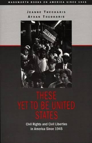 These Yet to Be United States: Civil Rights and Civil Liberties in America Since 1945 - Historical Analysis of US Social Justice Movements | Perfect for History Students, Researchers & Civil Rights Activists