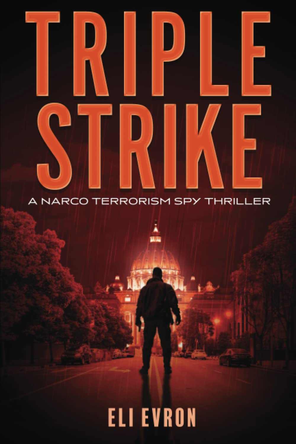 Narco Terrorism Spy Thriller - Triple Strike for Espionage Fans