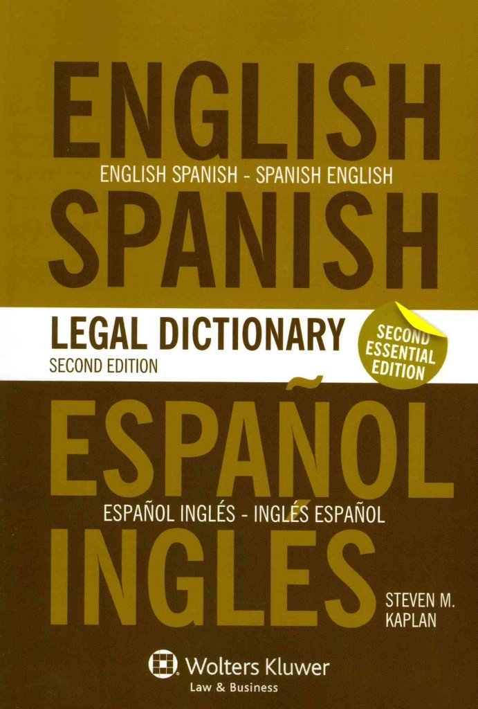 Essential English/Spanish & Spanish/English Legal Dictionary 2nd Edition by Steven Kaplan - Bilingual Law Terminology Reference for Attorneys, Translators & Law Students | Perfect for Court Cases, Legal Documents & International Business