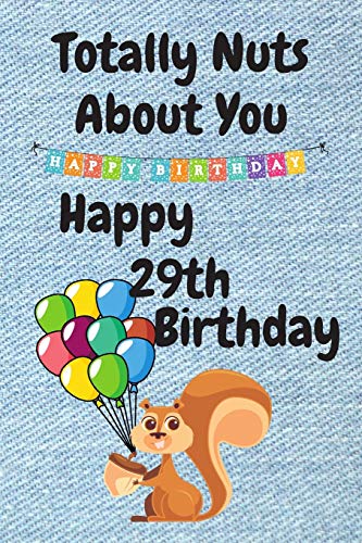 Funny 29th Birthday Card - Totally Nuts About You - Perfect for Sister, Boyfriend or Husband - Unique Birthday Card Alternative for 29 Year Olds - Great for Office Celebrations & Surprise Parties