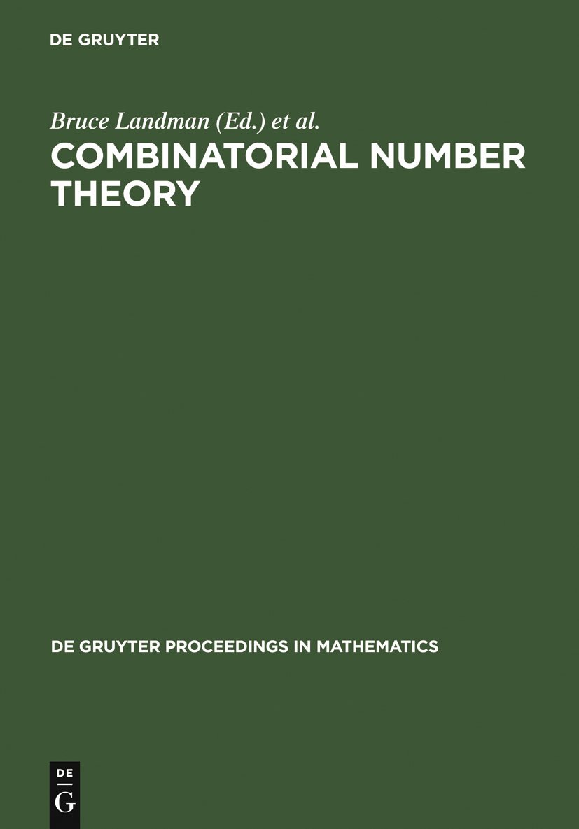Combinatorial Number Theory: Proceedings of the Integers Conference 2005 - Celebrating Ron Graham's 70th Birthday | Advanced Mathematics Book by De Gruyter | Perfect for Researchers, Mathematicians & Number Theory Enthusiasts | Ideal for Academic Studies & Mathematical Research