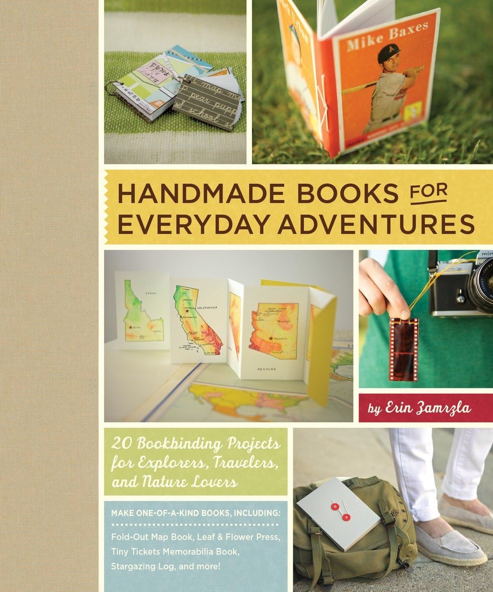Handmade Books for Everyday Adventures: 20 DIY Bookbinding Projects for Explorers, Travelers & Nature Lovers - Perfect for Journals, Travel Scrapbooks & Nature Sketching