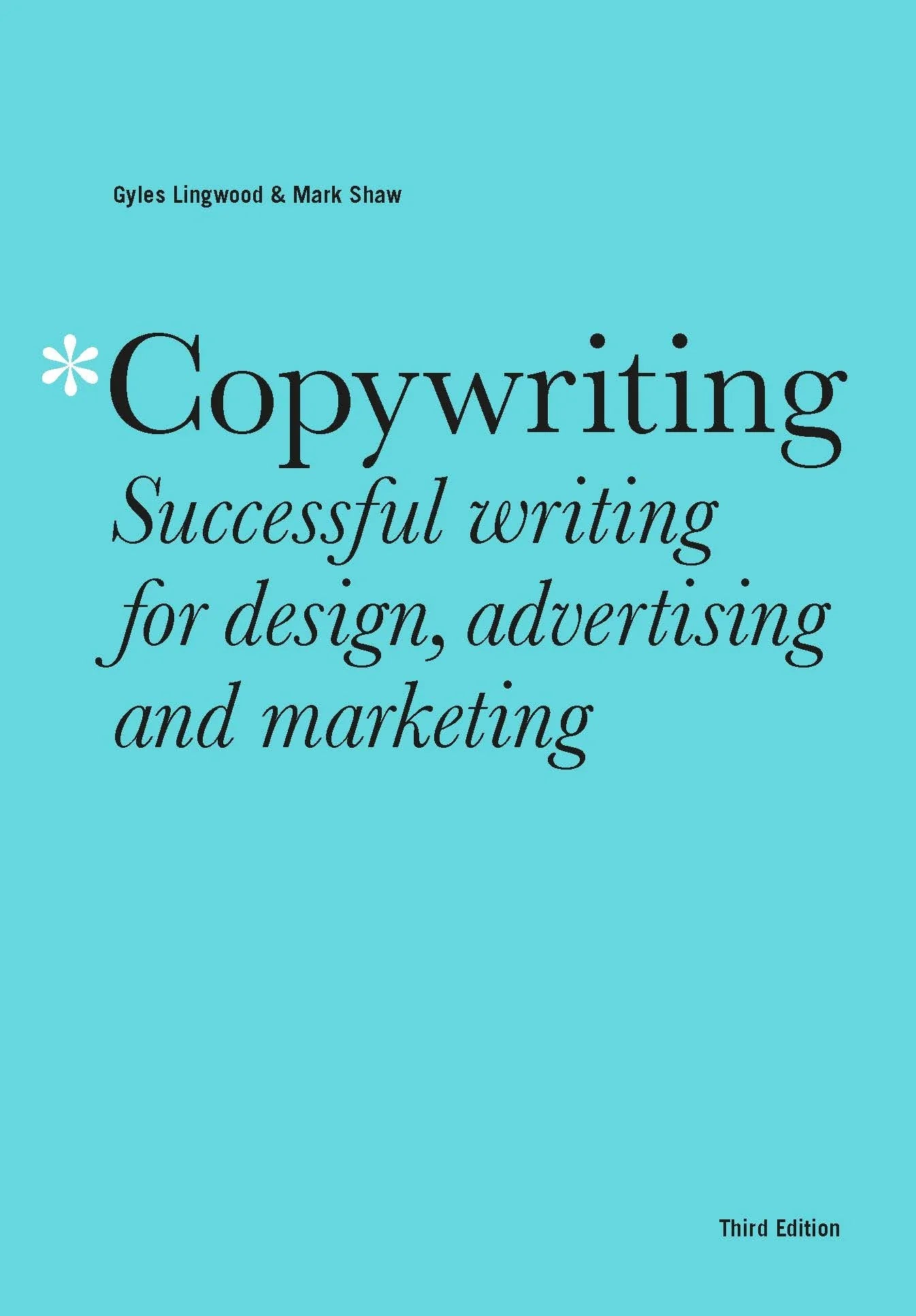 Copywriting: Successful Writing for Design, Advertising & Marketing by Gyles Lingwood & Mark Shaw – Boost Branding & Sales with Expert Copywriting Techniques