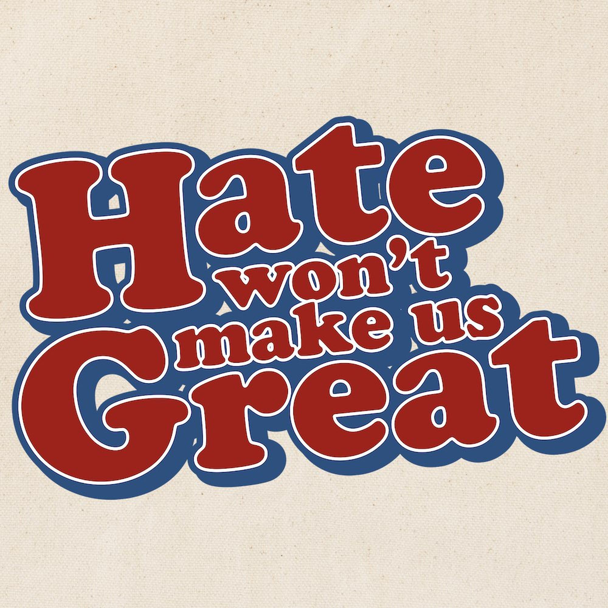 Hate Won't Make Us Great Tote Bag - Natural Canvas Reusable Shopping Bag for Groceries, Beach & Protest Rallies