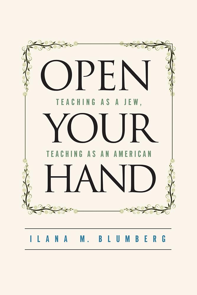 Open Your Hand: Teaching as a Jew, Teaching as an American - Inspiring Educational Book for Multicultural Classrooms & Interfaith Dialogue