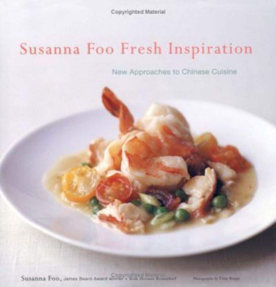 Susanna Foo Chinese Cookbook - Fresh Inspiration & New Approaches to Authentic Chinese Cuisine Recipes | Perfect for Home Chefs & Asian Food Lovers
