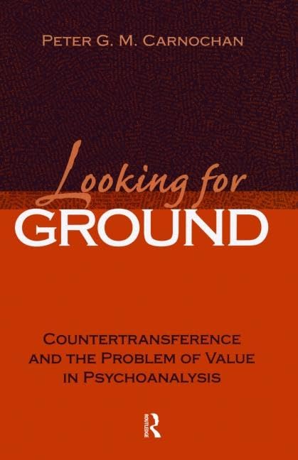 Looking for Ground: Countertransference and the Problem of Value in Psychoanalysis - Relational Perspectives Book Series | Essential Reading for Psychology Students and Mental Health Professionals