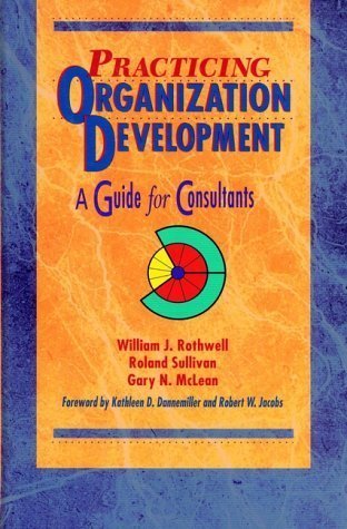 Practicing Organization Development: A Guide for Consultants - Essential Strategies for Business Growth and Team Building