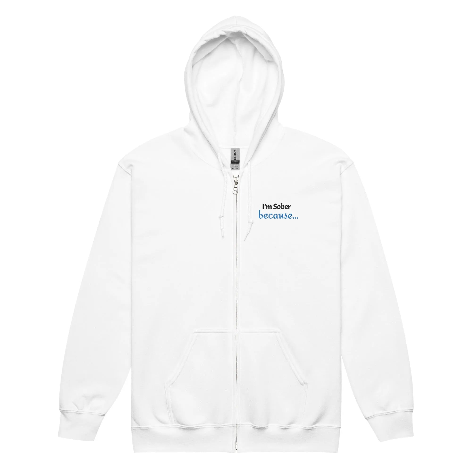I'm Sober Because... Embroidered Unisex Zip-Up Hoodie - Perfect for Recovery Support & Casual Wear
