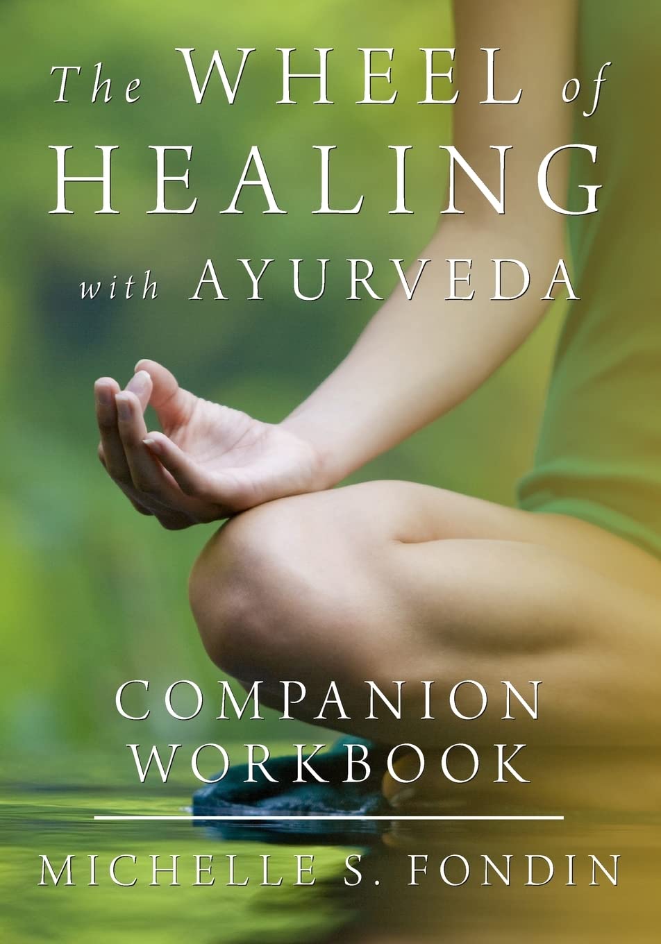 Ayurveda Companion Workbook: The Wheel of Healing Guide for Self-Care & Wellness | Perfect for Yoga Practitioners, Meditation Enthusiasts & Holistic Health Seekers