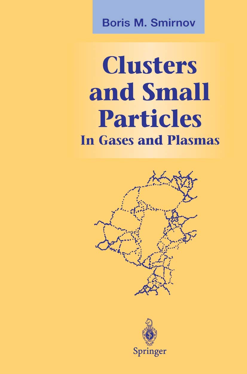 Clusters and Small Particles in Gases and Plasmas - Physics Graduate Textbook for Plasma Research & Gas Dynamics Studies