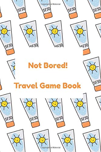 Not Bored! Travel Activity Book - 100+ Fun Games & Puzzles for Kids on Road Trips, Flights & Family Vacations | Perfect for Car Rides, Airplane Travel & Long Journeys