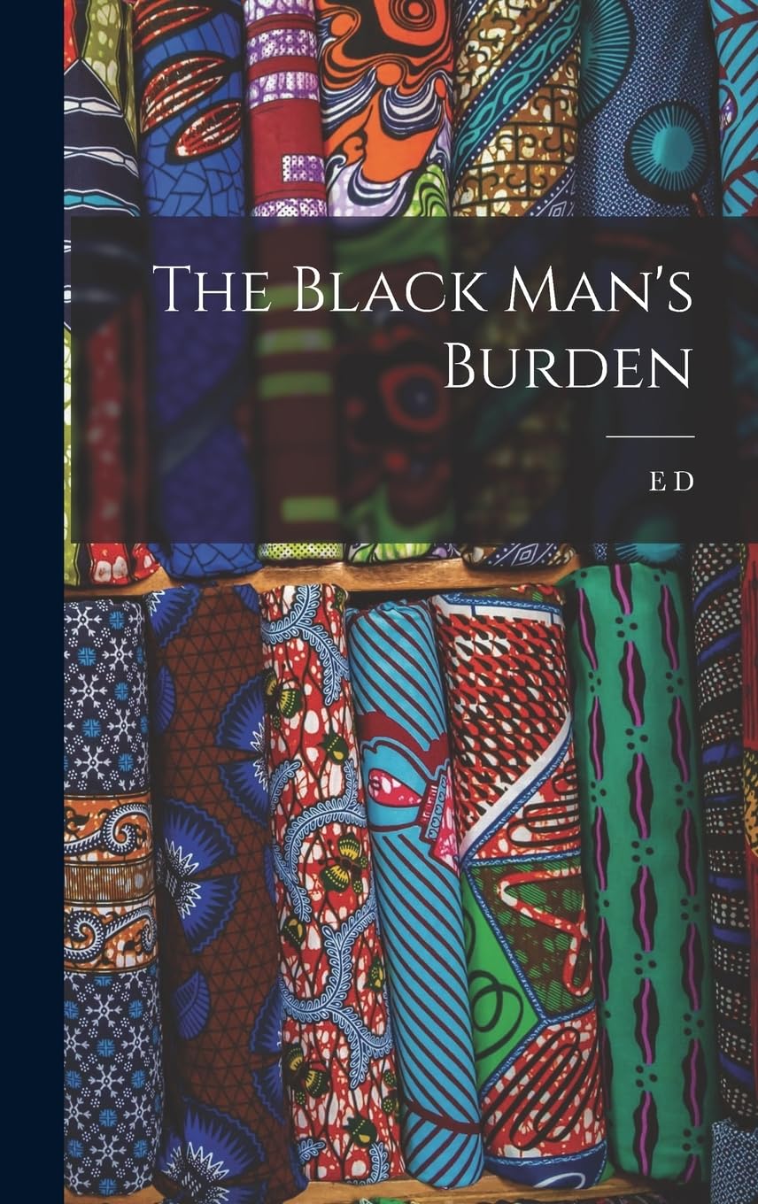 The Black Man's Burden: Exploring Race and Society in America - Thought-Provoking Book on African American Experience for History & Social Justice Discussions