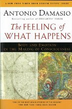 The Feeling of What Happens: Body and Emotion in Consciousness - Neuroscience Book for Psychology Students & Meditation Practitioners