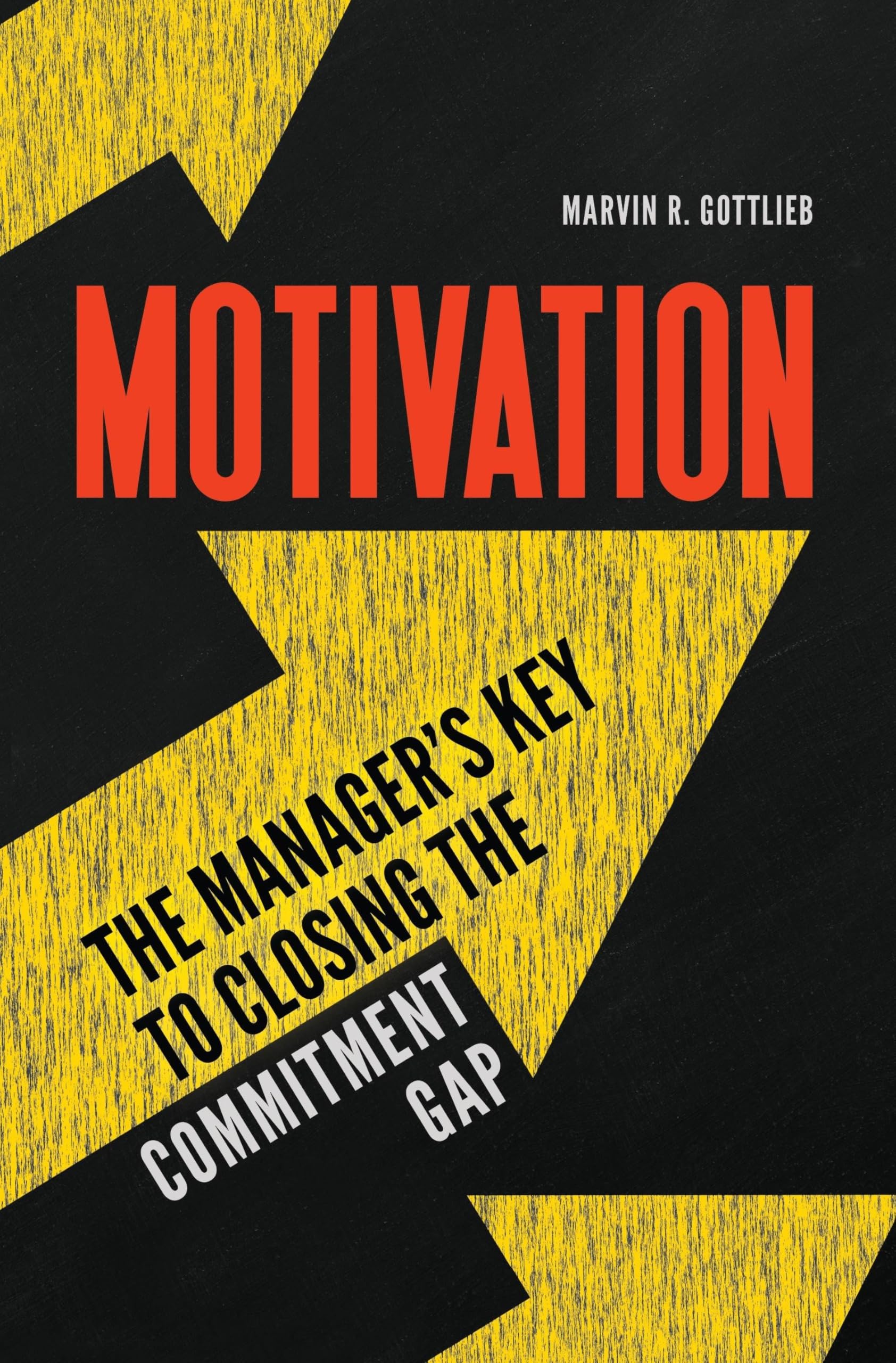 Motivation: The Manager's Guide to Closing the Commitment Gap - Boost Team Performance & Productivity in the Workplace