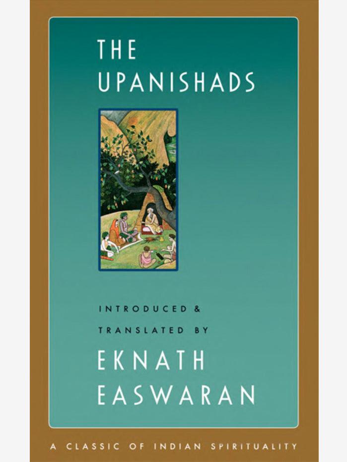 The Upanishads - Translated by Eknath Easwaran | Spiritual Classics for Meditation & Self-Discovery | Perfect for Yoga Practitioners & Philosophy Students