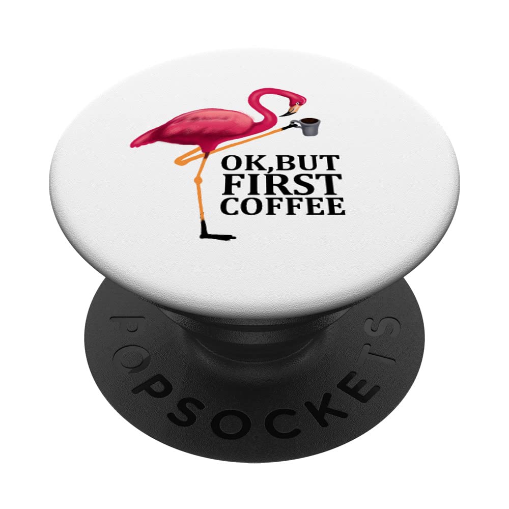 Funny Flamingo Coffee Lover PopSockets Swappable PopGrip - 'Ok But First Coffee' Design - Perfect for Coffee Enthusiasts & Phone Grip Lovers - Great for Office, Travel, and Daily Use