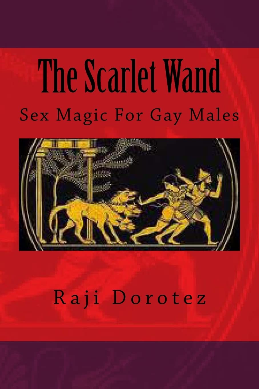 The Scarlet Wand: Ultimate Sex Magic Guide for Gay Men – Enhance Intimacy & Pleasure in Relationships
