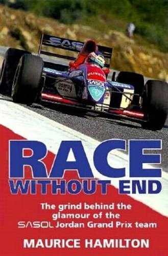 Race Without End: The Grind Behind the Glamour of the Sasol Jordan Grand Prix Team by M. Hamilton | Formula 1 Racing History Book | Perfect for Motorsport Fans & F1 Enthusiasts