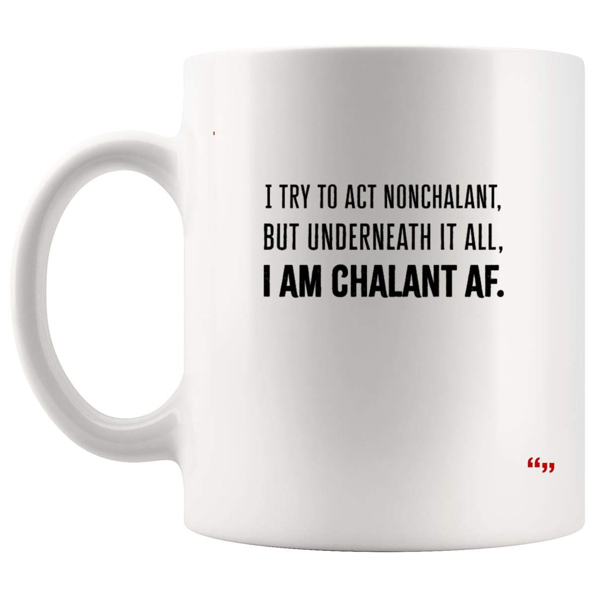 Funny Coffee Mug - Act Nonchalant But Chalant AF - Novelty Sports Joke Gift for Friends - Perfect for Office Humor & Coffee Lovers