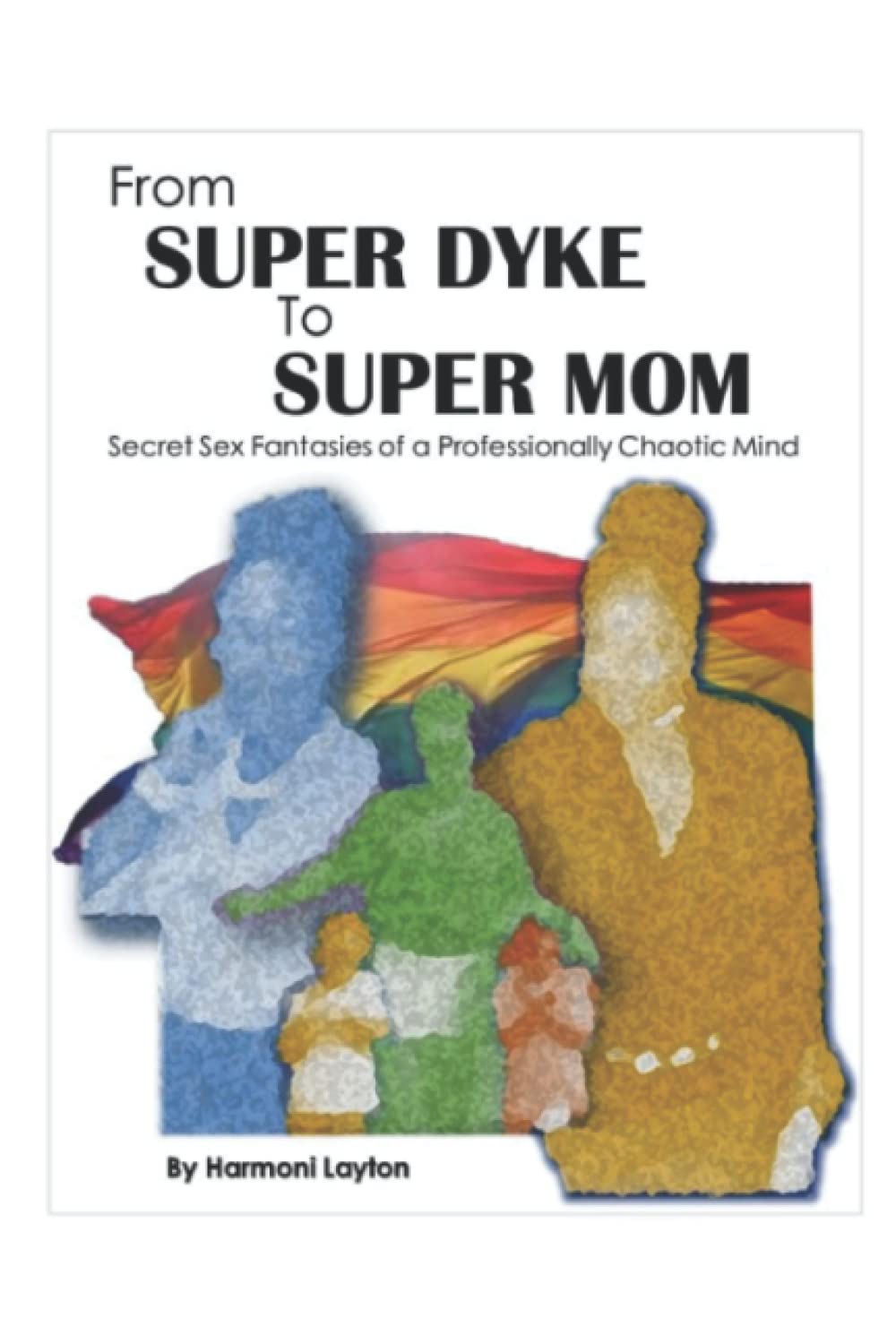 From Super Dyke to Super Mom: Exploring Secret Sex Fantasies & LGBTQ+ Erotica - Perfect for Adult Readers & Fantasy Exploration