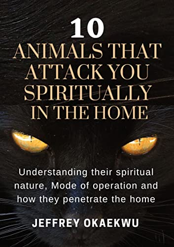 10 Spiritual Animals That Attack in Your Home: Understanding Their Nature, Behavior & How They Enter - For Home Protection & Spiritual Cleansing