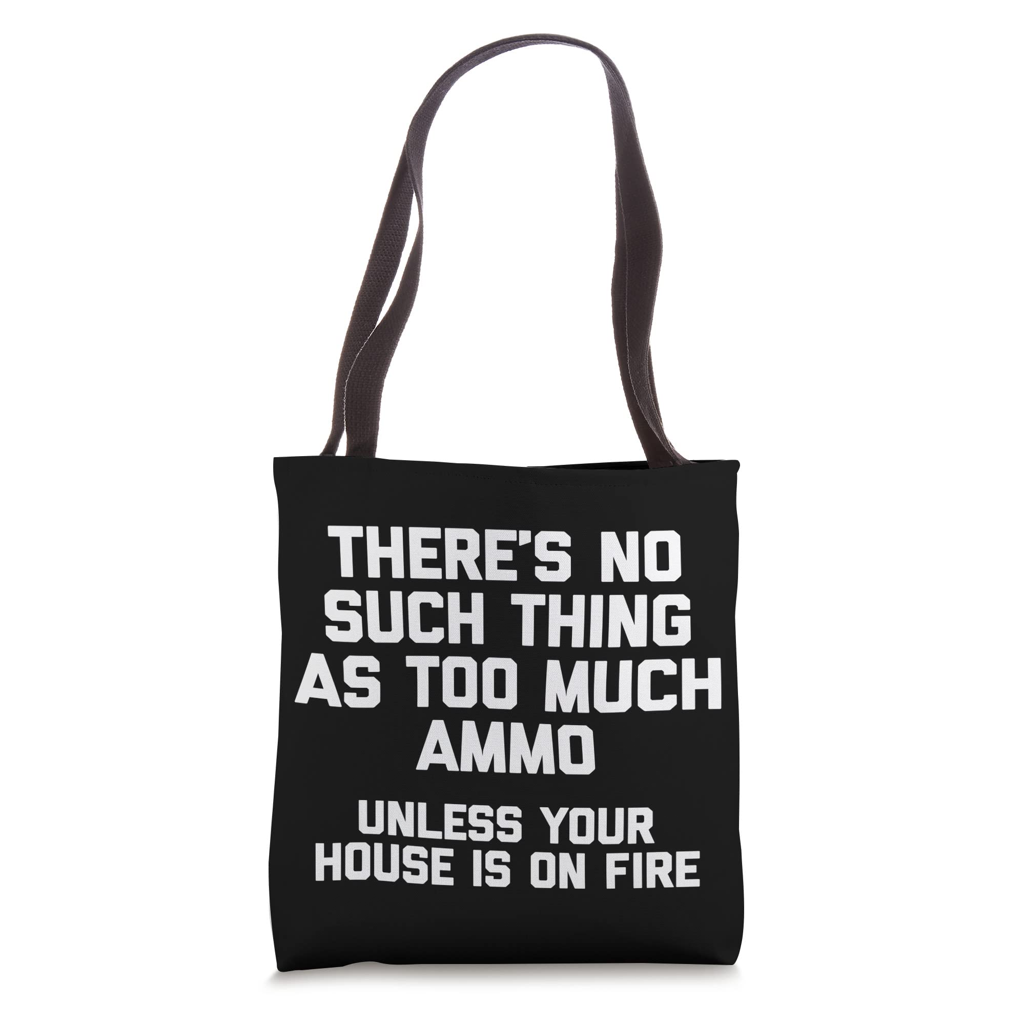 Funny Gun Owner Tote Bag - No Such Thing As Too Much Ammo - Perfect for Range Days & 2A Supporters