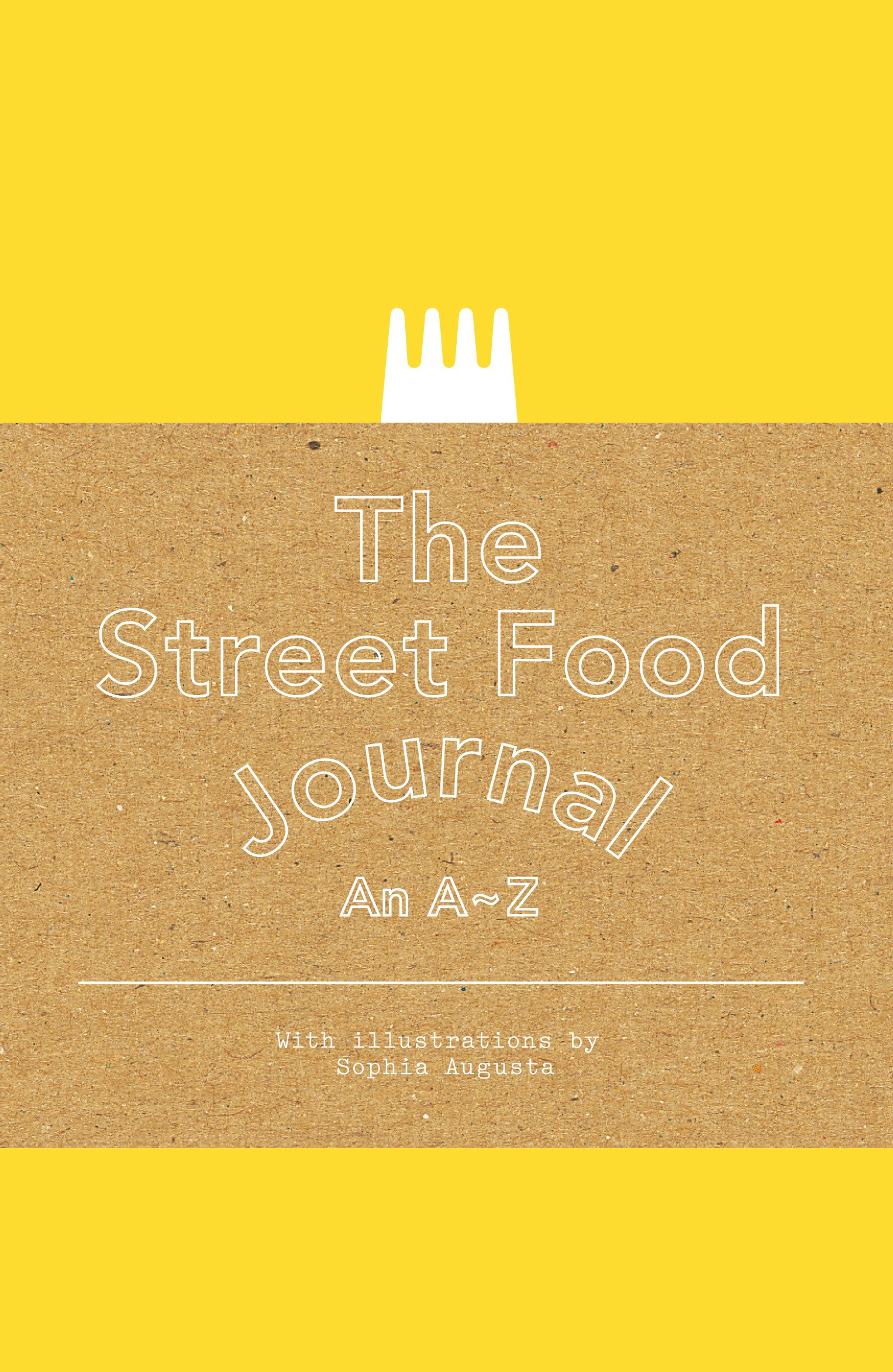The Street Food Journal: An A to Z Guide to Global Street Food Culture - Perfect for Foodies, Travelers & Culinary Enthusiasts
