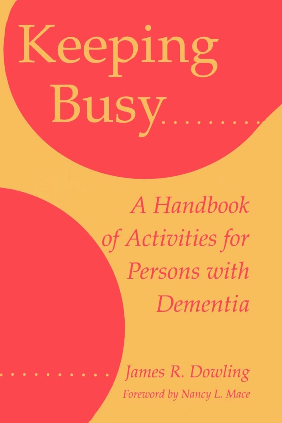 Keeping Busy: A Practical Activity Guide for Dementia Patients - Daily Engagement & Memory Care for Seniors