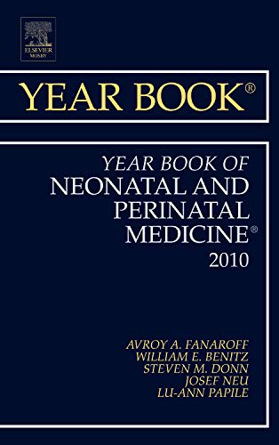 Neonatal and Perinatal Medicine Yearbook 2010 - Essential Guide for Pediatricians & Neonatologists | Clinical Reference for Newborn Care & Research